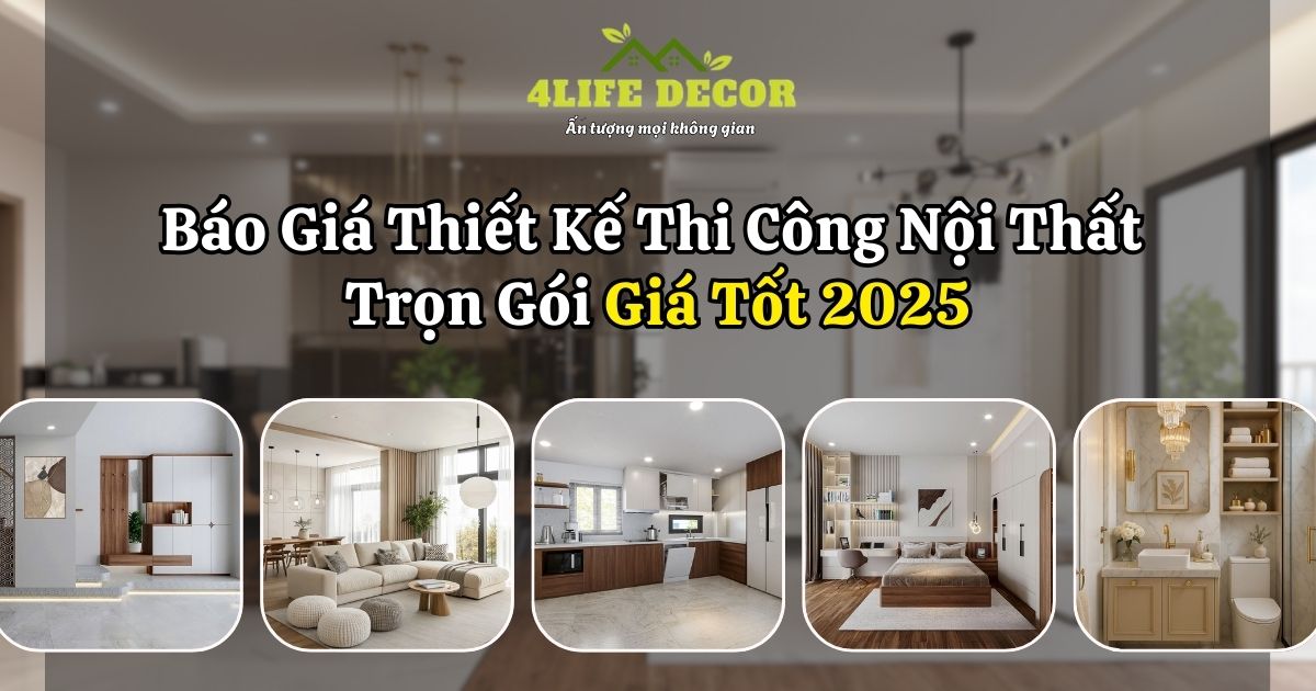 Báo Giá Thiết Kế Thi Công Nội Thất Trọn Gói Giá Tốt 2025