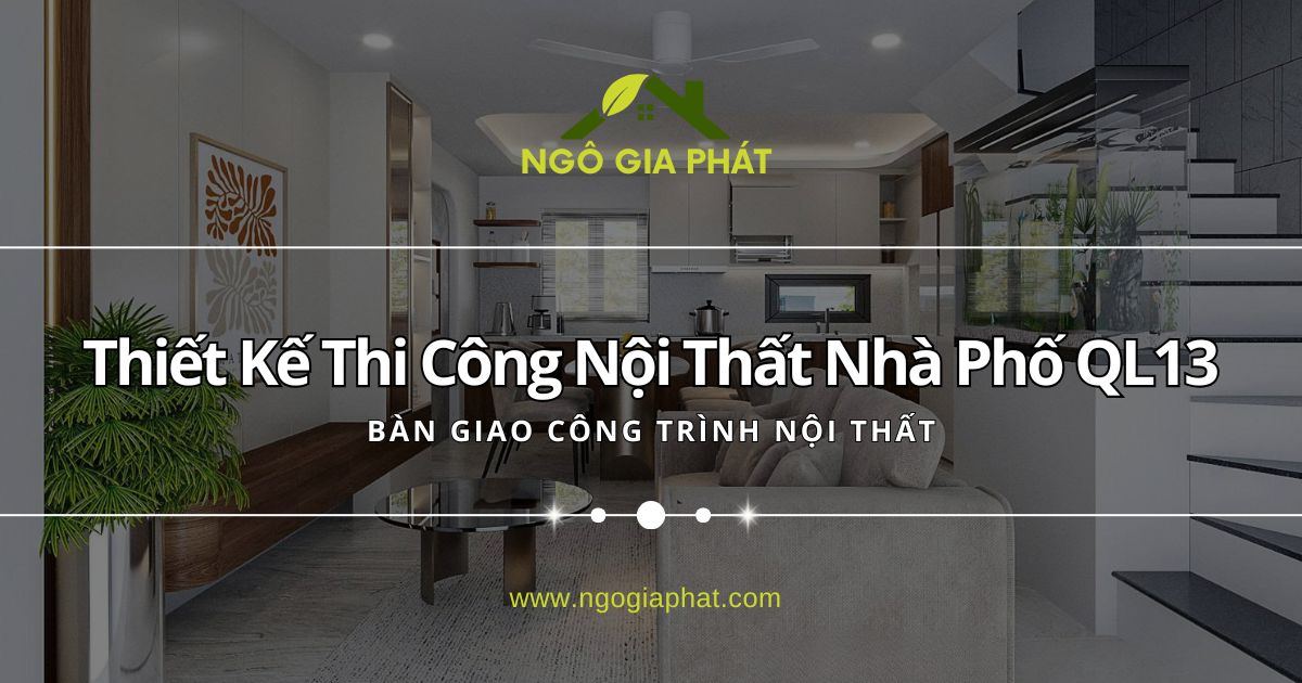 Thiết Kế Thi Công Nội Thất Nhà Phố QL13 – Bàn Giao Nội Thất
